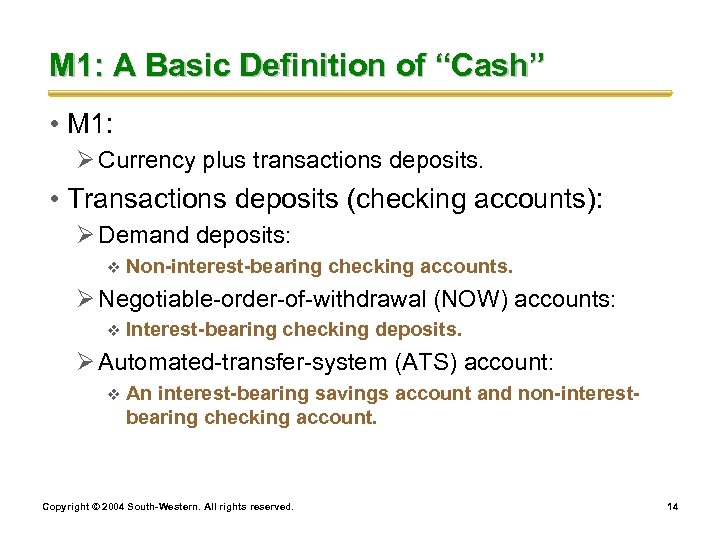 M 1: A Basic Definition of “Cash” • M 1: Ø Currency plus transactions
