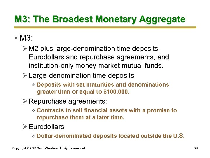 M 3: The Broadest Monetary Aggregate • M 3: Ø M 2 plus large-denomination