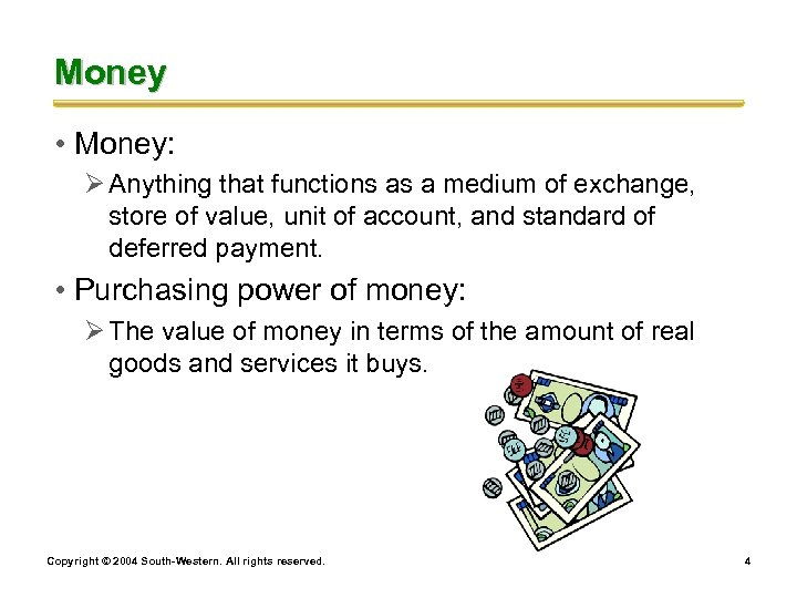 Money • Money: Ø Anything that functions as a medium of exchange, store of