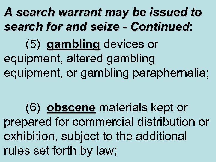 A search warrant may be issued to search for and seize - Continued: Continued