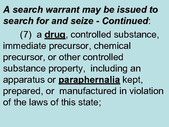 A search warrant may be issued to search for and seize - Continued: Continued