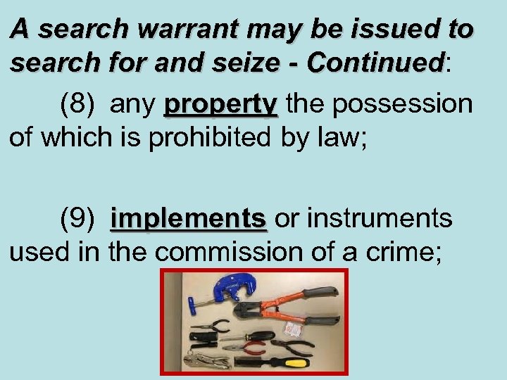 A search warrant may be issued to search for and seize - Continued: Continued