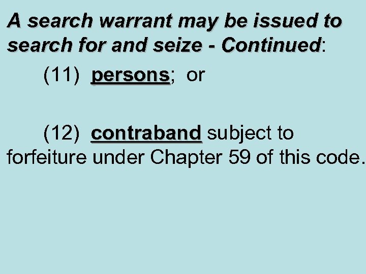 A search warrant may be issued to search for and seize - Continued: Continued