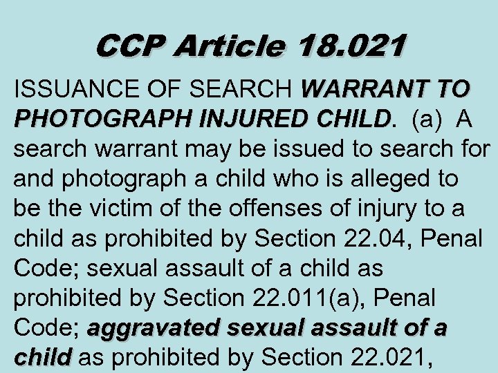 CCP Article 18. 021 ISSUANCE OF SEARCH WARRANT TO PHOTOGRAPH INJURED CHILD. (a) A