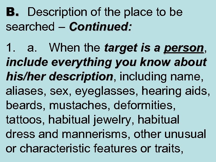 B. Description of the place to be searched – Continued: 1. a. When the