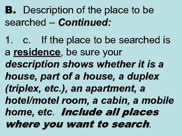 B. Description of the place to be searched – Continued: 1. c. If the