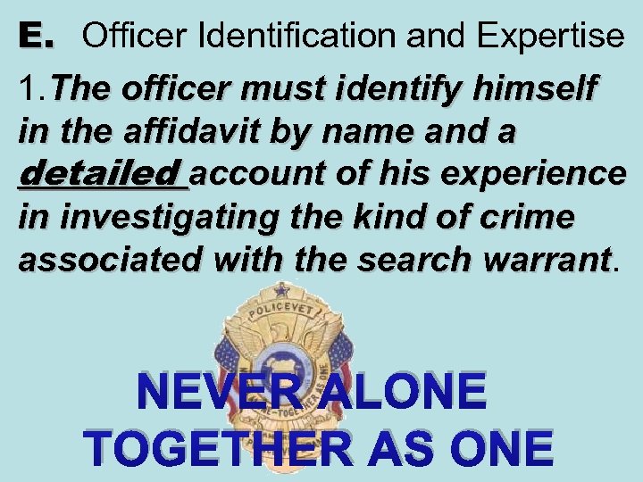 E. Officer Identification and Expertise 1. The officer must identify himself in the affidavit