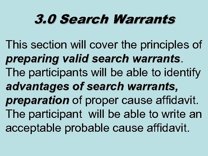 3. 0 Search Warrants This section will cover the principles of preparing valid search