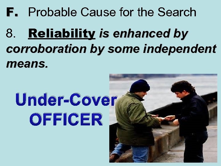 F. Probable Cause for the Search 8. Reliability is enhanced by corroboration by some