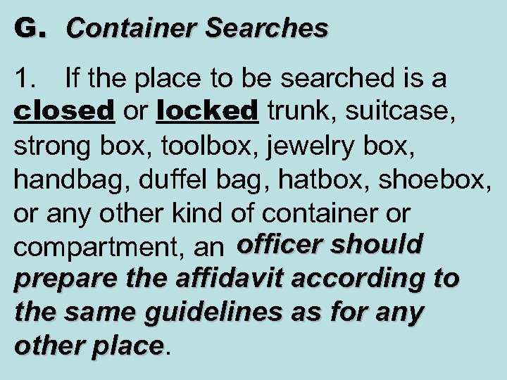 G. Container Searches 1. If the place to be searched is a closed or