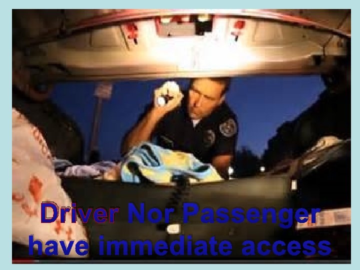 Driver Nor Passenger have immediate access 