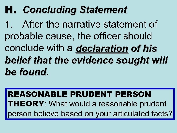 H. Concluding Statement 1. After the narrative statement of probable cause, the officer should