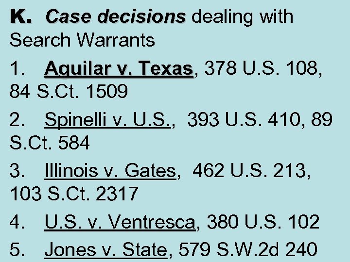 K. Case decisions dealing with Search Warrants 1. Aguilar v. Texas, 378 U. S.