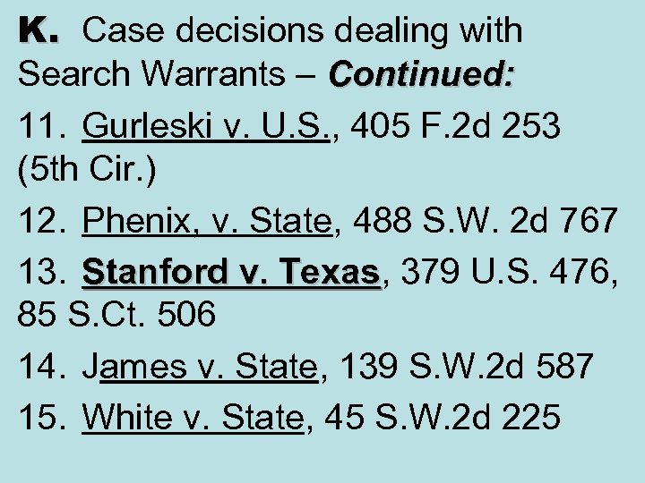 K. Case decisions dealing with Search Warrants – Continued: 11. Gurleski v. U. S.