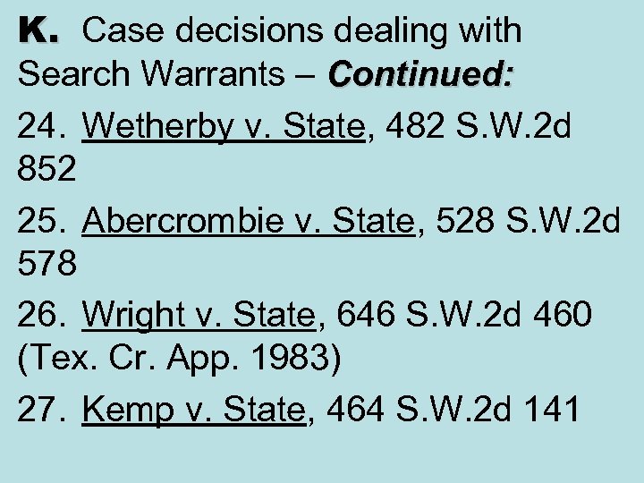 K. Case decisions dealing with Search Warrants – Continued: 24. Wetherby v. State, 482