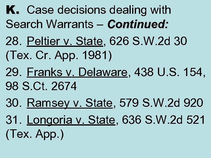 K. Case decisions dealing with Search Warrants – Continued: 28. Peltier v. State, 626