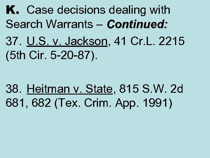 K. Case decisions dealing with Search Warrants – Continued: 37. U. S. v. Jackson,