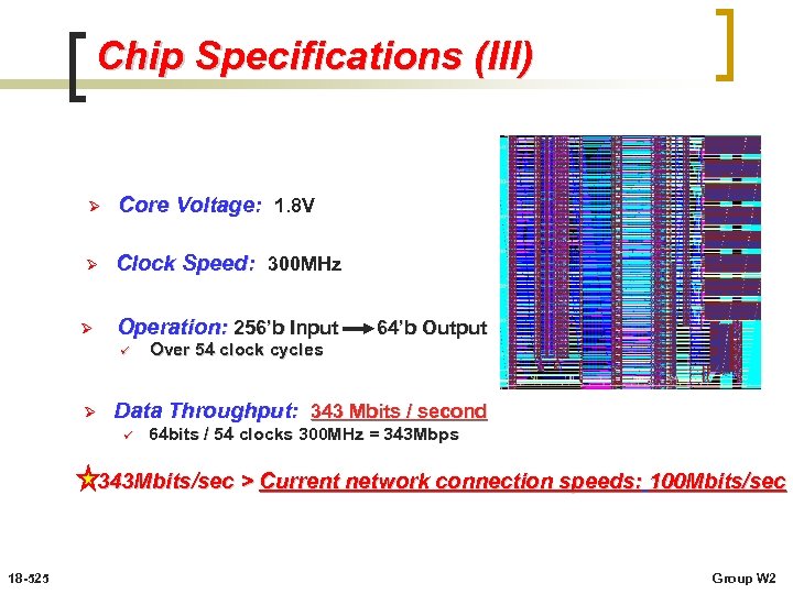 Chip Specifications (III) Ø Core Voltage: 1. 8 V Ø Clock Speed: 300 MHz