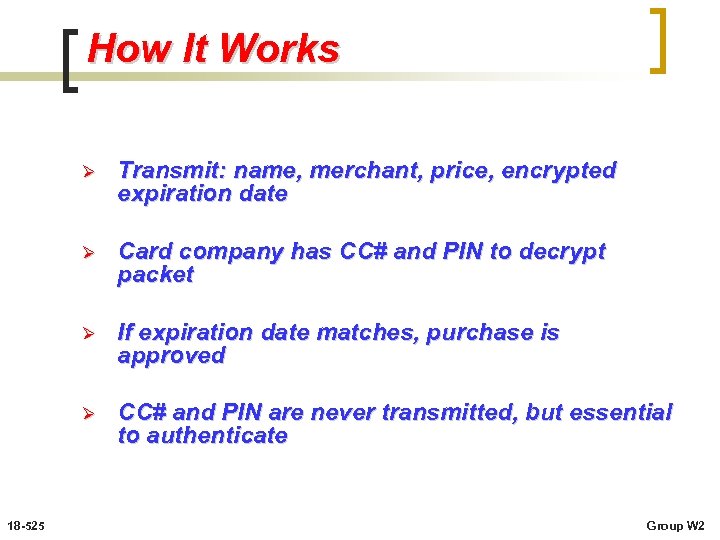 How It Works Ø Ø Card company has CC# and PIN to decrypt packet