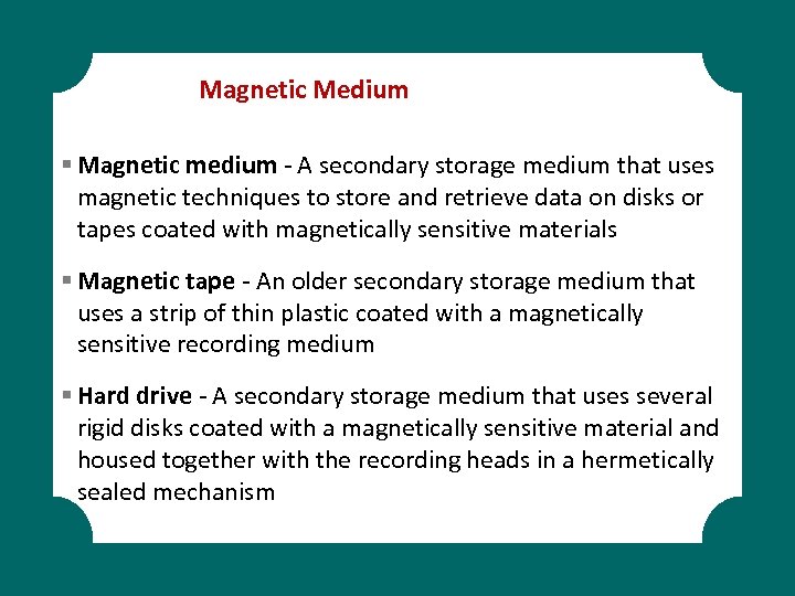 Magnetic Medium § Magnetic medium - A secondary storage medium that uses magnetic techniques