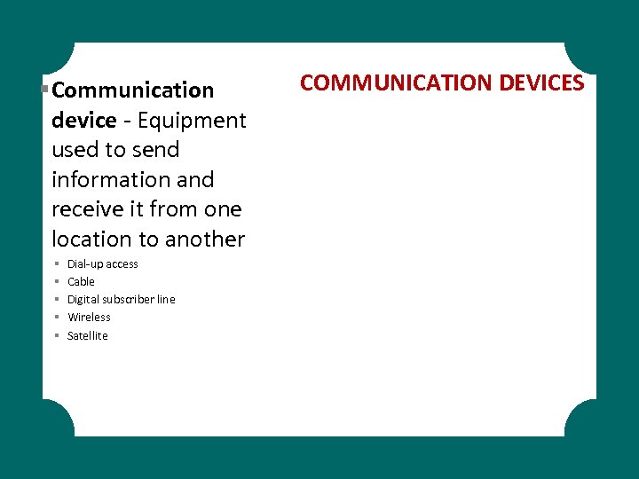 § Communication device - Equipment used to send information and receive it from one