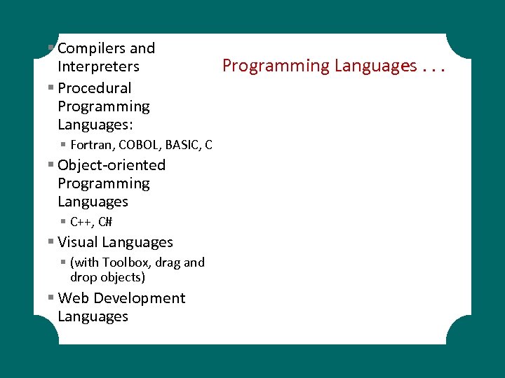 § Compilers and Interpreters § Procedural Programming Languages: § Fortran, COBOL, BASIC, C §