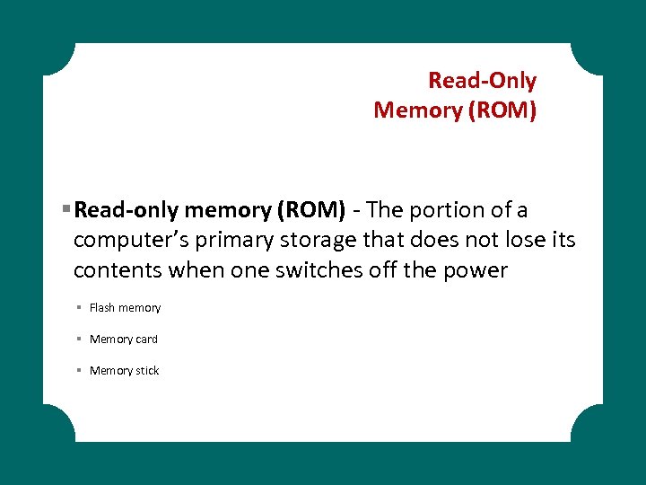 Read-Only Memory (ROM) § Read-only memory (ROM) - The portion of a computer’s primary