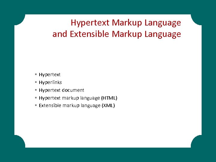 Hypertext Markup Language and Extensible Markup Language § § § Hypertext Hyperlinks Hypertext document