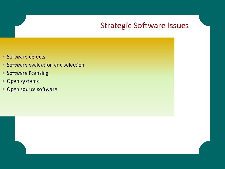 Strategic Software Issues § § § Software defects Software evaluation and selection Software licensing