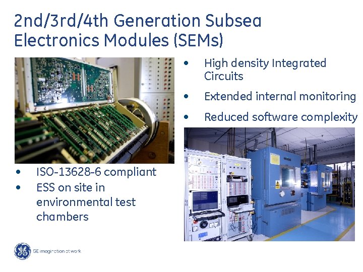 2 nd/3 rd/4 th Generation Subsea Electronics Modules (SEMs) • • ISO-13628 -6 compliant