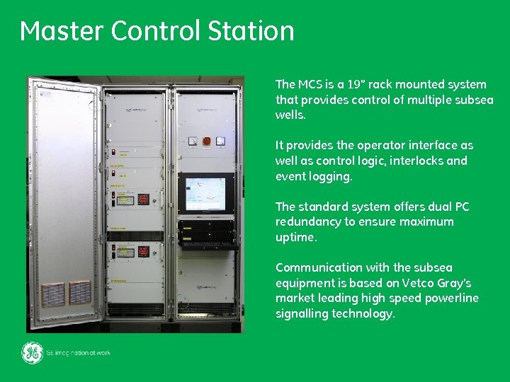 Master Control Station The MCS is a 19” rack mounted system that provides control