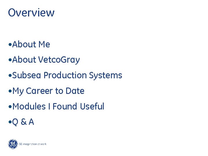 Overview • About Me • About Vetco. Gray • Subsea Production Systems • My