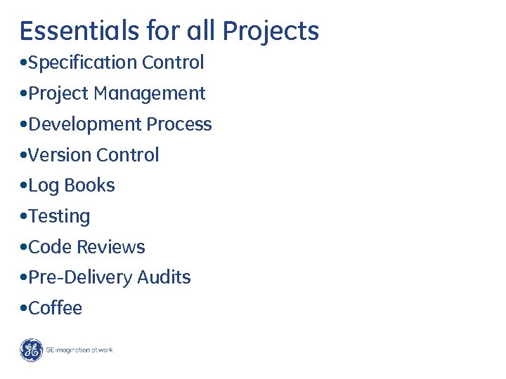 Essentials for all Projects • Specification Control • Project Management • Development Process •