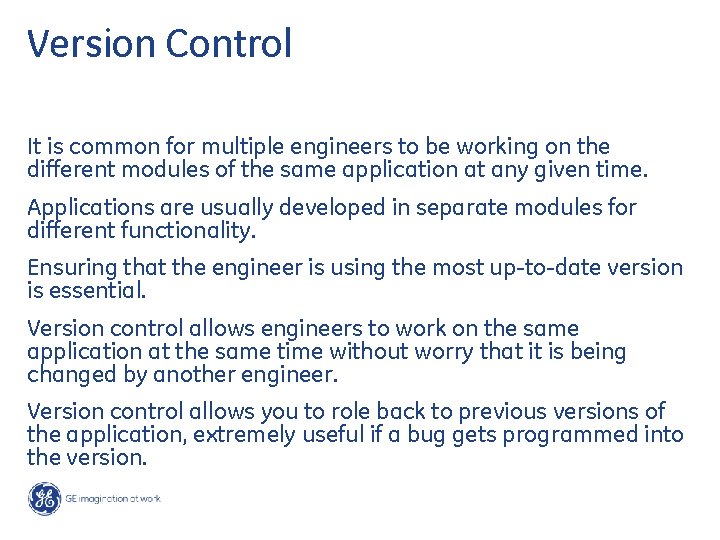 Version Control It is common for multiple engineers to be working on the different