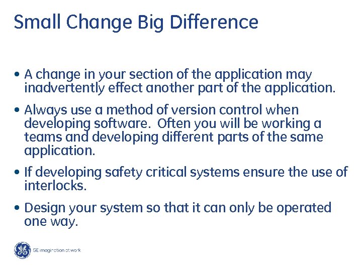 Small Change Big Difference • A change in your section of the application may