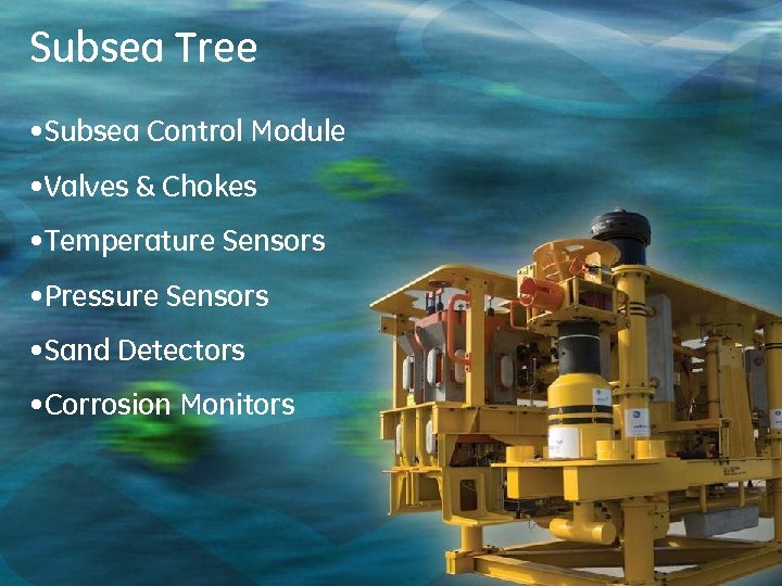 Subsea Tree • Subsea Control Module • Valves & Chokes • Temperature Sensors •