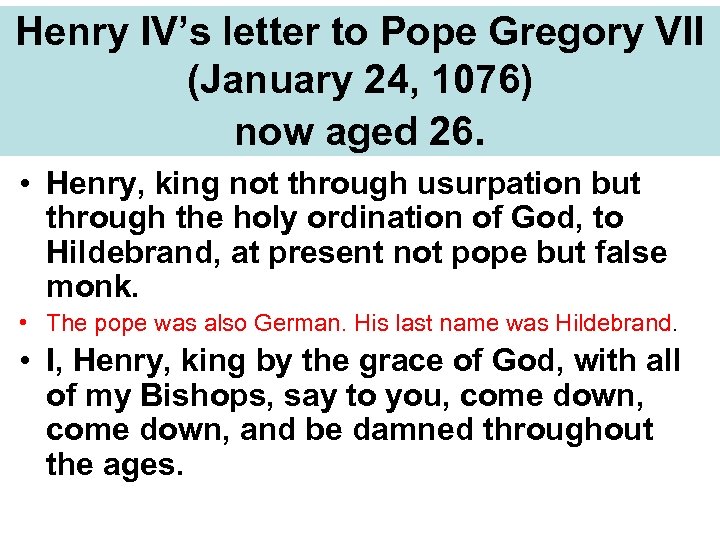 Henry IV’s letter to Pope Gregory VII (January 24, 1076) now aged 26. •