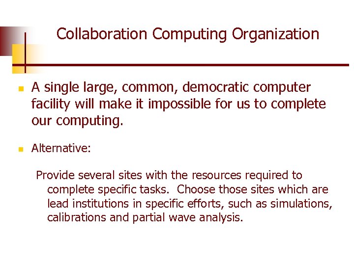 Collaboration Computing Organization n n A single large, common, democratic computer facility will make