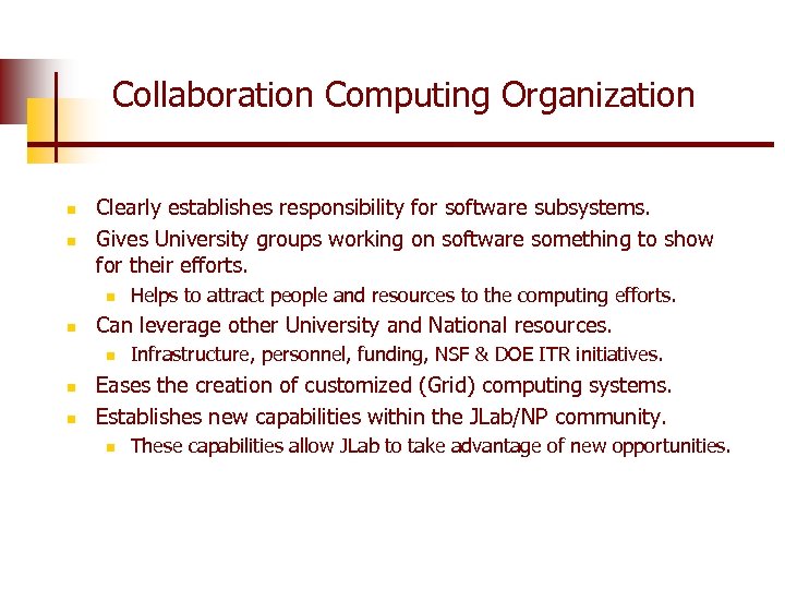 Collaboration Computing Organization n n Clearly establishes responsibility for software subsystems. Gives University groups