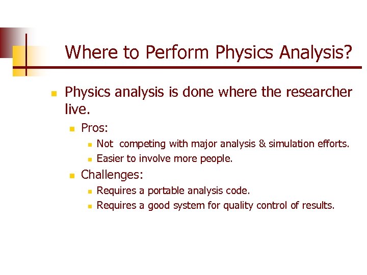 Where to Perform Physics Analysis? n Physics analysis is done where the researcher live.