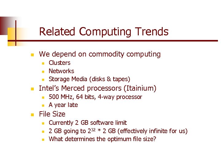 Related Computing Trends n We depend on commodity computing n n Intel’s Merced processors