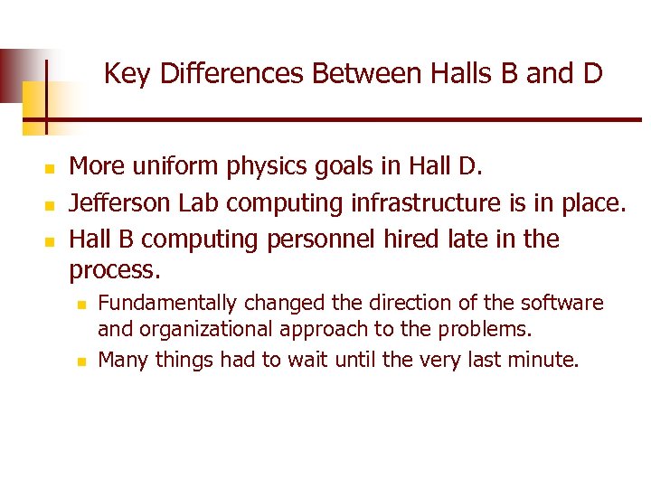 Key Differences Between Halls B and D n n n More uniform physics goals