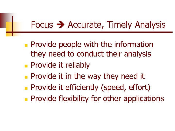 Focus Accurate, Timely Analysis n n n Provide people with the information they need