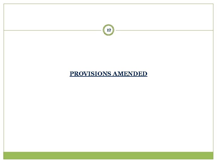 12 PROVISIONS AMENDED 