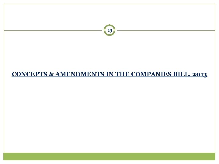 19 CONCEPTS & AMENDMENTS IN THE COMPANIES BILL, 2013 