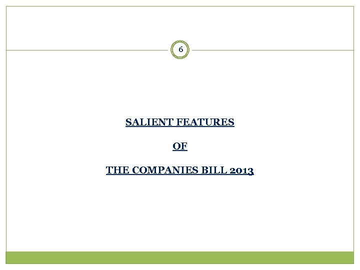 6 SALIENT FEATURES OF THE COMPANIES BILL 2013 