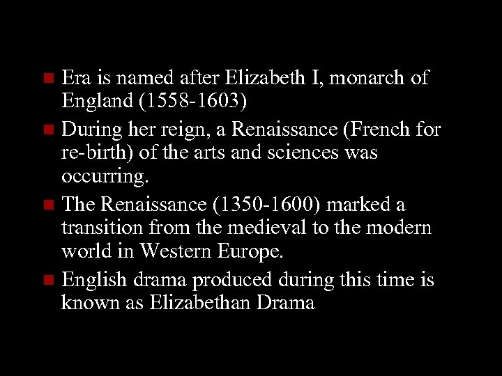 Era is named after Elizabeth I, monarch of England (1558 -1603) n During her