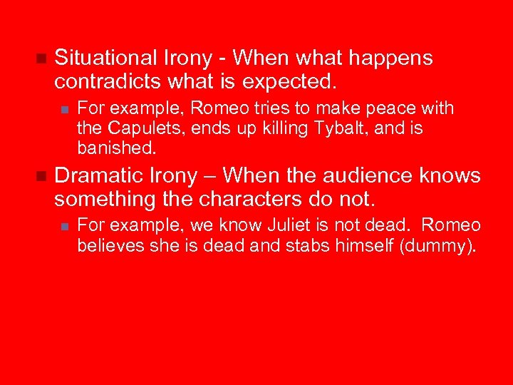 n Situational Irony - When what happens contradicts what is expected. n n For