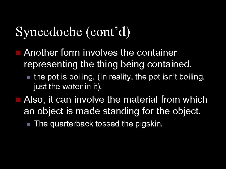 Synecdoche (cont’d) n Another form involves the container representing the thing being contained. n