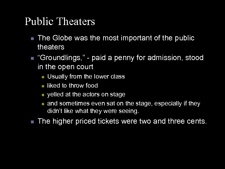 Public Theaters n n The Globe was the most important of the public theaters